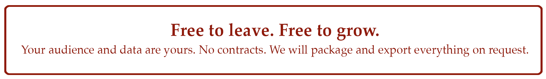 Free to leave. Free to grow.